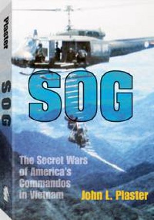 Sog: the Secret Wars of America's Commando of Vietnam by PLASTER JOHN