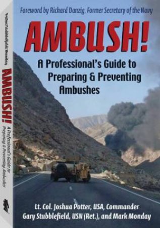 Ambush!: a Professional's Guide to Preparing and Preventing Ambushes by STUBBLEFIELD & MONDAY POTTER