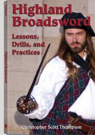 Highland Broadsword: Lessons, Drills, and Practices by THOMPSON CHRISTOPHER