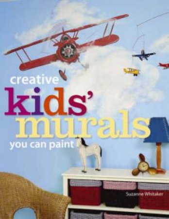 Creative Kids' Murals You Can Paint by SUZANNE WHITAKER