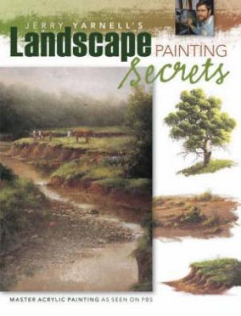 Jerry Yarnell's Landscape Painting Secrets by JERRY YARNELL