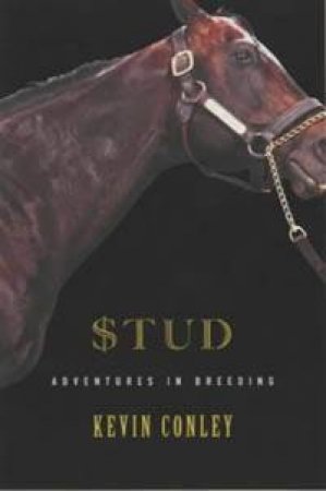 Stud: Adventures In Breeding by Conley Kevin