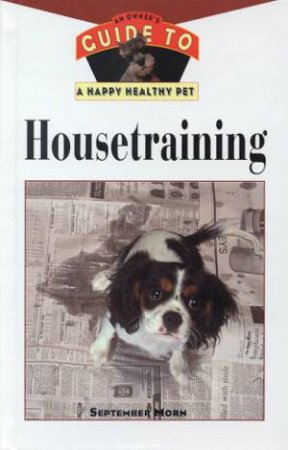 An Owner's Guide To A Happy, Healthy Pet: Housetraining by September Morn