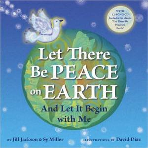 Let There Be Peace on Earth: And Let It Begin With Me by Jill Jackson & Sy Miller