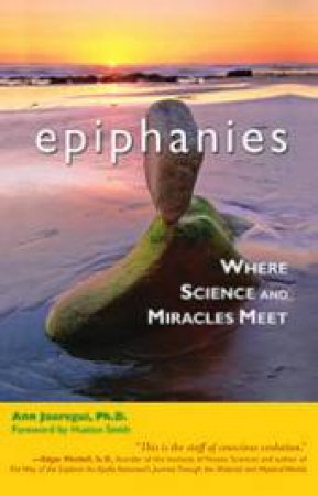 Epiphanies: Where Science and Miracles Meet by Ann Jauregui