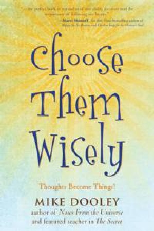 Choose Them Wisely by Mike Dooley