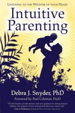 Intuitive Parenting Listening to the Wisdom of Your Heart