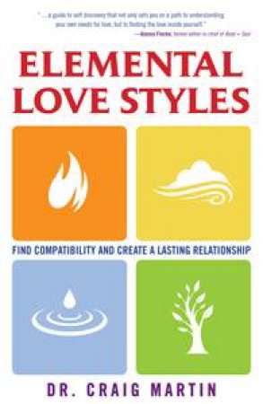 Elemental Love Styles: Find Compatibility and Crate a Lasting Relationship by Craig Martin