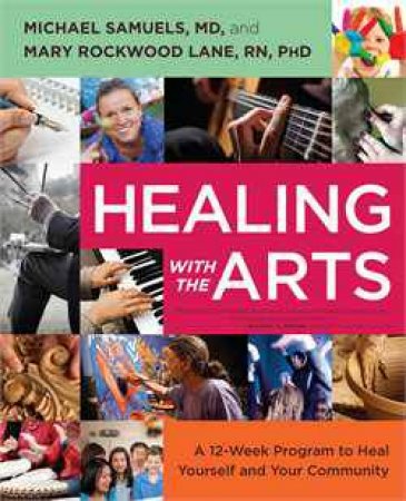 Healing with the Arts by Michael Samuels & Mary Rockwood Lane 