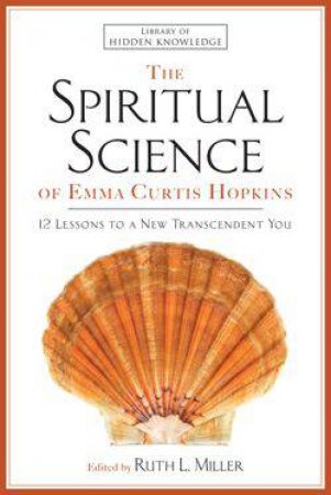 Spiritual Science of Emma Curtis Hopkins by Emma C Hopkins