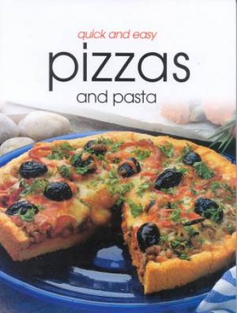 Quick And Easy Pizzas And Pasta by Various