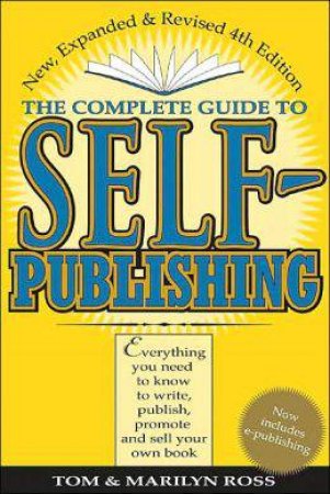 Complete Guide to Self-Publishing by TOM ROSS