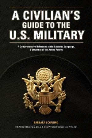 Civilian's Guide to the U.S. Military by BARBARA SCHADING