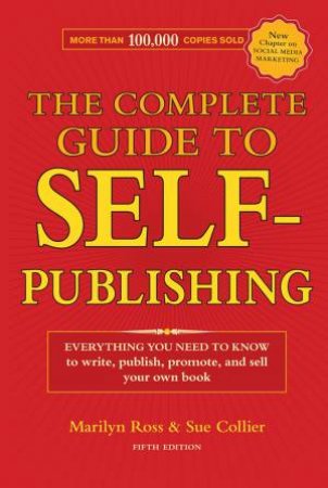 Complete Guide to Self-Publishing by MARILYN ROSS