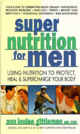 Super Nutrition For Men by Louise Ann Gittleman