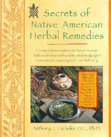 Secrets Of Native American Herbal Remedies by Anthony J Cichoke