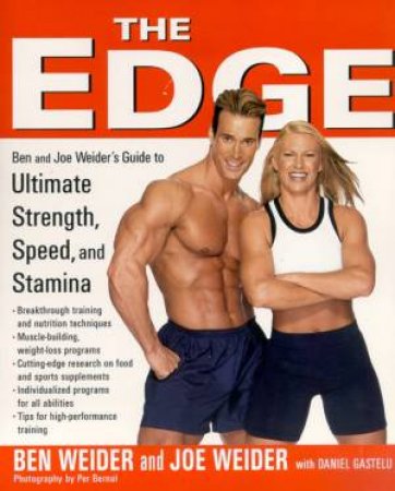 The Edge: Ultimate Strength, Speed And Stamina by Ben Weider & Joe Weider & Daniel Gastelu