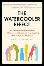 Watercooler Effect An Indispensable Guide to Understanding and Harnessing the Power of Rumors