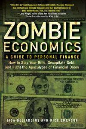 Zombie Economics: A Guide to Personal Finance by Lisa Desjardins & Rick Emerson