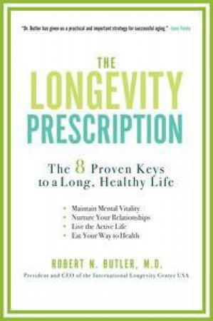 The Longevity Prescription: The 8 Proven Keys to a Long, Healthy Life by Robert Olen Butler