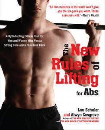 The New Rules of Lifting for Abs by Lou Schuler & Alwyn Cosgrove 