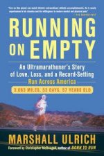 Running on Empty An Ultramarathoners Story of Love Loss and a RecordSetting Run Across America