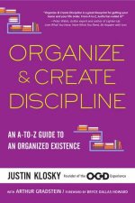 Organize  Create Discipline An AtoZ Guide to an Organized Existence