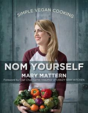 Nom Yourself: Simple Vegan Cooking by Mary Mattern