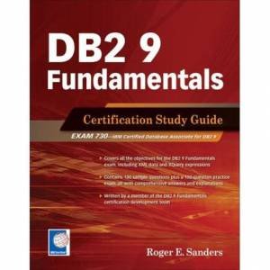 DB2 9 Fundamentals Certification Study Guide by Roger Sanders