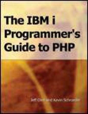 IBM i Programmer's Guide to PHP by Jeff Olen & Kevin Schroeder