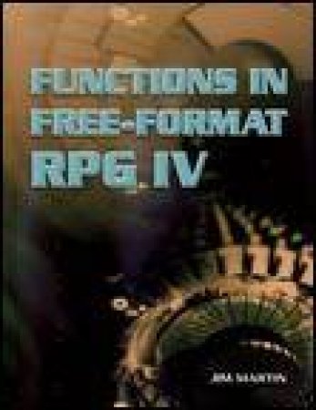 Functions in Free-Format RPG IV by Jim Martin