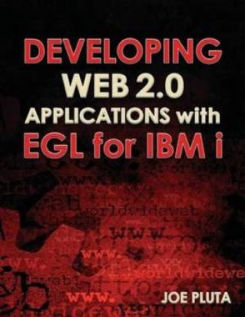 Developing Web 2.0 Applications with EGL for IBM i by Joe Pluta