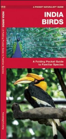 India Birds: A Folding Pocket Guide To Familiar Species by James Kavanagh & Raymond Leung