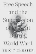 Free Speech And The Suppression Of Dissent During World War I