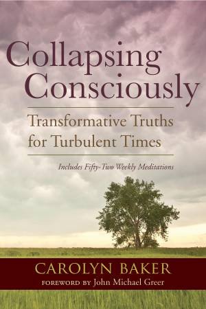 Collapsing Consciously by Carolyn Baker PHD.