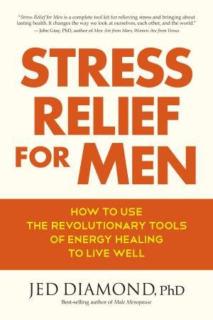 Stress Relief For Men by Jed Diamond