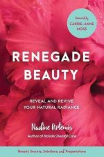 Renegade Beauty Reveal And Revive Your Natural Radiance