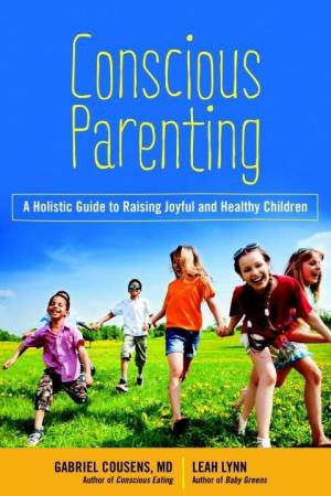 Conscious Parenting by Gabriel M.D. Cousens