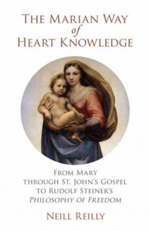 The Marian Way of Heart Knowledge by Neill Reilly