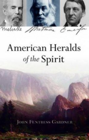 American Heralds Of The Spirit by John Fentress Gardner