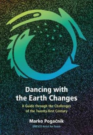 Dancing With The Earth Changes by Marko Pogacnik