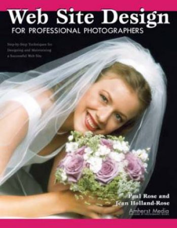 Web Site Design For Professional Photographers by Jean Holland-Rose & Paul Rose