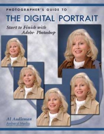 Photographer's Guide To The Digital Portrait by Al Audleman