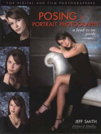 Posing For Portrait Photography: A Head-To-Toe Guide by Jeff Smith