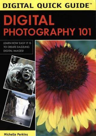 Digital Photography 101 by Michelle Perkins