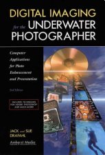 Digital Imaging For The Underwater Photographer