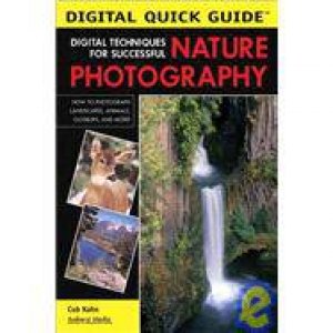 Digital Techniques For Successful Nature Photography by Cub Kahn