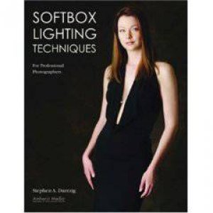 Softbox Lighting Techniques for Professional Photographers by Stephen A. Dantzig