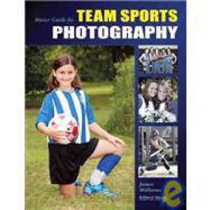 Master Guide For Team Sports Photography by James Williams