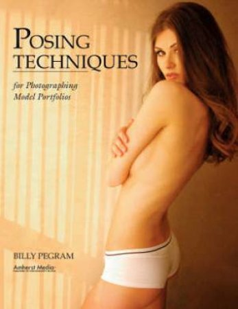 Posing Techniques For Photographing Model Portfolios by Billy Pegram